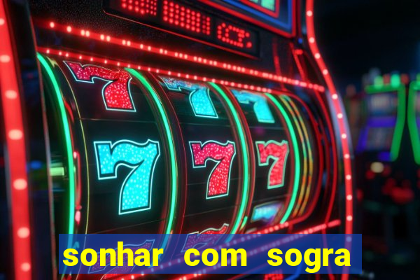 sonhar com sogra no jogo do bicho